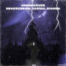 deadscream & zar!na & dIanqa - UNDERCOVER ()