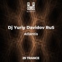 Dj Yuriy Davidov RuS - Atlantis (Original Mix)