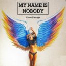 My Name Is Nobody - Close Enough (Extended Mix)