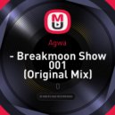 Agwa - Breakmoon Show 001 ()
