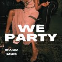 Chamba Sound - We Party (Original Mix)