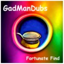 GadManDubs - Fortunate Find (Original Mix)
