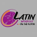 Latin Workout - On The Floor (Instrumental Workout Mix 130 bpm)