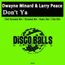 Dwayne Minard & Larry Peace - Don\'t Ya (Club Extended Mix)
