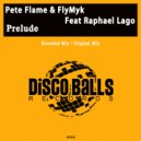 Pete Flame & FlyMyk Feat Raphael Lago - Prelude (Original Mix)