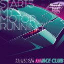 Harlem Dance Club - Starts my motor running