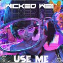Wicked Wes - Use Me (Original Mix)