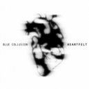 Blue Collusion - Heartfelt