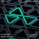 K KARDEN - Teach Me Bad