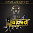DEMO - Pharaohs Land - The New Era #005 (Radio Show)