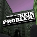 Doom Dojo & Sempaistilo & Dj Toksic - Kein Problem! (feat. Sempaistilo & Dj Toksic) ()
