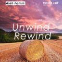 Aleh Famin - Unwind Rewind ()