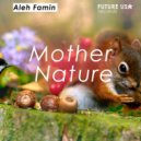 Aleh Famin - Mother Nature ()