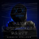 Kenneth Spellman - Cave Dwellers Party ()
