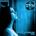 Djs Vibe - Voyage Session Mix 2022 (Roudeep) ()
