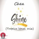 Chea - Shine (Tropico Vocal mix)