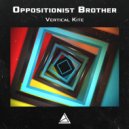 Oppositionist Brother - Vertical kite (Original Mix)