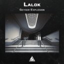 Lalok - Geyser explosion (Original Mix)