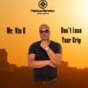 Mr. Vin K - Don't Lose Your Grip