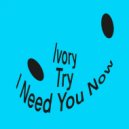 Ivory (IT) - I Need You Now