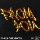 Chris Gresswell - From You (Original Mix)