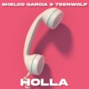 Shelco Garcia & Teenwolf - Holla (Original Mix)