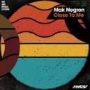 Mak Negron - Close To Me