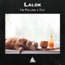 Lalok - I\'m pulling a cat (Original Mix)