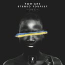 Two Are, Stereo Tourist - Touch