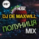 DJ De Maxwill - Полуниця #10 (Mix)