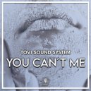 Tovi Sound System - You Cant Me