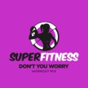 SuperFitness - Don\'t You Worry (Instrumental Workout Mix 132 bpm)