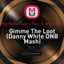 Big Baby Tape x Bou & Mark XTC - Gimme The Loot