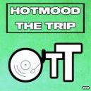 Hotmood - The Trip (Original Mix)
