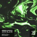 SERGO BORDO - ACID Slave