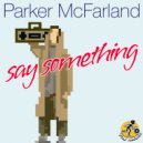 Parker McFarland - Say Something (Extended Mix)