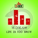 Re-Dream - Life Is Too Short (Radio Edit)