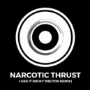 Narcotic Thrust - I Like It