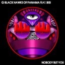 Black Hawks of Panama feat. Bisi - Nobody But You