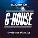 KosMat - G-House Part 11 ()