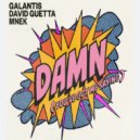 Galantis, David Guetta & MNEK - Damn (You've Got Me Saying)
