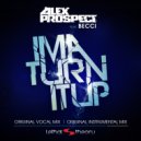 Alex Prospect featuring Becci - Ima Turn It Up (Original Instrumental Mix)