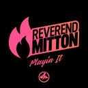Reverend Mitton - Playin It ()