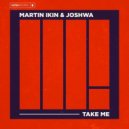 Martin Ikin, Joshwa - Take Me