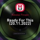 Nikolai Pinaev - Ready For This (20.11.2022) (mix)