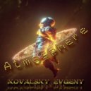 Evgeny Kovalsky - Atmosphere (Original Mix)