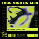DanM - Your Mind On Acid
