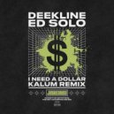 Deekline, Ed Solo, Kalum - I Need A Dollar (Kalum Remix)