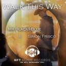 Mr Black&Blue & Simon Frisco - Walk This Way (Extended Mix)