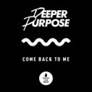 Deeper Purpose - Come Back To Me